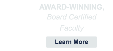 Award-winning board certified faculty